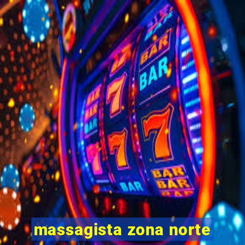massagista zona norte